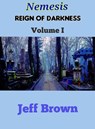 Nemesis: Reign of Darkness Volume I - Jeff Brown - 9798223554530