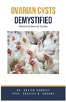 Ovarian Cysts Demystified - Ankita Kashyap ; Krishna N. Sharma - 9798223565901