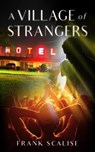 A Village of Strangers - Frank Scalise - 9798223573722