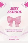Sissy School - Mistress Lala - 9798223577034