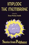 Implode the Membrane: Stories from Pulphouse Fiction Magazine - Dan C. Duval ; David H. Hendrickson ; Don Webb ; J. Steven York ; Ray Vukcevich ; Joe Cron ; Rob Vagle ; Robert Jeschonek ; Scott Edelman ; Dean Wesley Smith ; Annie Reed - 9798223583431