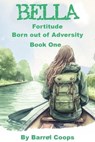 Bella - Fortitude Born Out of Adversity - Barrel Coops - 9798223585152