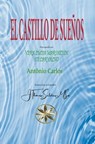 El Castillo de Sueños - Vera Lúcia Marinzeck de Carvalho ; Por el Espíritu António Carlos ; J.Thomas Saldias, MSc. - 9798223587712