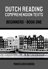 Dutch Reading Comprehension Texts: Beginners - Book One - Mikkelsen Dubois - 9798223591276