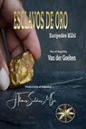 Esclavos de Oro - Eurípedes Kühl ; Por el Espíritu Van der Goehen ; J.Thomas Saldias, MSc. - 9798223593782