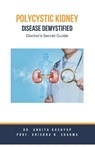 Polycystic Kidney Disease Demystified - Ankita Kashyap ; Krishna N. Sharma - 9798223602606