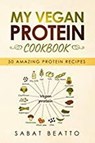 My Vegan Protein Cookbook: 50 Amazing Protein Recipes - Sabat Beatto - 9798223608035