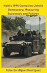Haiti's 1994 Operation Uphold Democracy - Roberto Miguel Rodriguez - 9798223610199