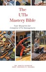The Utis Mastery Bible - Ankita Kashyap ; Krishna N. Sharma - 9798223611707