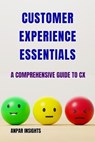 Customer Experience Essentials: A Comprehensive Guide To CX - Anpar Insights - 9798223620341