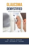 Glaucoma Demystified - KASHYAP,  Ankita ; Sharma, Krishna N. - 9798223626152