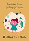 Bilingual Tales: French Short Stories for Language Learners - Teakle - 9798223629214