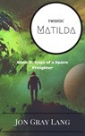 Twistin' Matilda - Jon Gray Lang - 9798223630616