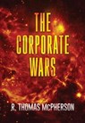 The Corporate Wars Vol 2 - R Thomas McPherson - 9798223634102