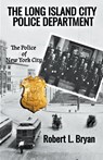 THE LONG ISLAND CITY POLICE DEPARTMENT - Robert L. Bryan - 9798223636199