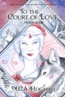 To the Court of Love - M.C.A. Hogarth - 9798223643388
