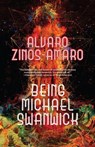 Being Michael Swanwick - Alvaro Zinos-Amaro - 9798223655589