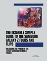 The Insanely Simple Guide to the Samsung Galaxy Z Fold 5 and Flip 5 - Scott La Counte - 9798223661535