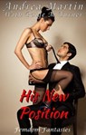 His New Position: Femdom Fantasies Book Five - Andrea Martin - 9798223663416