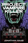 Project Vampire Killer - Jonathan Raab - 9798223667889
