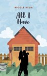 All I Have - Nicole Helm - 9798223673828