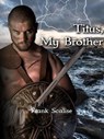 Titus, My Brother - Frank Scalise - 9798223681984