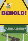 Behold! The Works of the Horrific Minds of Teenagers! - Henderson Writers Group ; Radon Lee Marafioti ; Olivia Wheeler ; Alexander Amador ; Srijita Dutta ; Augi Ford ; Zkehia Griffin ; Ashlee Grubbs ; Danna Lima ; Vienna Lisle ; Juli Lisle ; Alejandro Ponce ; Avigayil Sentigar ; Elliot Sheridan - 9798223694021