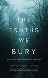 The Truths We Bury: A Short Thriller and Mystery Boxed Set - Meghan O'Flynn ; Malcolm Richards ; P. D. Workman ; Paul Austin Ardoin ; Ava S. King ; Tom Fowler ; Virginia King - 9798223698630