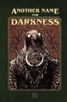 Another Name for Darkness - Sans. PRESS Team ; Chase Anderson ; Die Booth ; Tabitha Carless-Frost ; Matthew R. Davis ; Tony Dunnell ; James Dwyer ; Seán Finnan ; Sara Maria Greene ; Michael Imossan ; Jesse Krenzel ; Chris Kuriata ; Shelley Lavigne ; e rathke ; Sidney Stevens ; Johan - 9798223701286