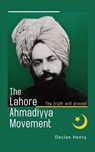 The Lahore Ahmadiyya Movement: The truth will prevail - Declan Henry - 9798223705154