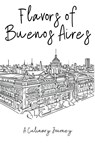Flavors of Buenos Aires - Clock Street Books - 9798223729075