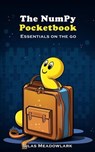 The Numpy Pocketbook: Essentials on the Go - Silas Meadowlark - 9798223735526