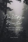 The Utøya Monster The Disturbing Evolution of Anders Breivik - Davis Truman - 9798223740100