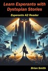 Learn Esperanto with Distopian Stories - Brian Smith - 9798223746959