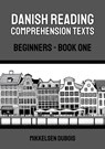 Danish Reading Comprehension Texts: Beginners - Book One - Mikkelsen Dubois - 9798223759218