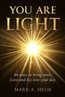 You are Light - Mark A. Helm - 9798223762966