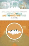 Sophie La Belle and the Miniature Cities - Gisela Heffes - 9798223770411