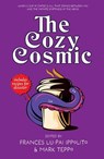 The Cozy Cosmic - John Shirley ; Tais Teng ; Tyler Battaglia ; Ellis Bray ; E. E. Marshall ; Devan Barlow ; Scotty Milder ; Maxwell I. Gold ; Remy Nakamura ; Andrew S. Fuller ; Kiera Lesley ; Kurt Newton ; J. B. Kish ; Rajiv Moté ; Daniel David Froid ; Kate Ristau ; Erik G - 9798223781066