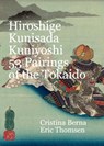 Hiroshige Kunisada Kuniyoshi 53 Pairings of the Tokaido - Cristina Berna ; Eric Thomsen - 9798223788300