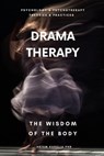 Drama Therapy: Potential of Psychodrama and Family Constellations - Artem Kudelia PhD - 9798223793700