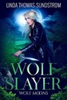 Wolf Slayer - Linda Thomas-Sundstrom - 9798223797319