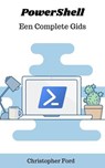 PowerShell: Een Complete Gids - Christopher Ford - 9798223798101