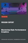 Vulkan Expert - Kameron Hussain ; Frahaan Hussain - 9798223807674