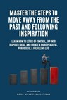 Master The Steps To Move Away From The Past And Following Inspiration - Book Wave Publications - 9798223810674