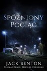 Spóźniony Pociąg - Jack Benton - 9798223812890