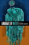 Languages of Water - Eugen Bacon ; Francesca Rendle-Short ; David Carlin ; Dominique Hecq ; Quyen Nguyen-Hoang ; Erin Latimer ; Andrew Chin ; Oz Hardwick ; Aldegunda Matoyo ; Clara Chow ; Tamantha Smith ; Clare Rhoden ; Cheng Tim Tim ; Stephen Embelton ; Nicki Bacon ; Seb Dou - 9798223825135