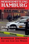 Kommissar Jörgensen und der Clan der Mörder: Mordermittlung Hamburg Kriminalroman - Chris Heller ; Peter Haberl - 9798223829386