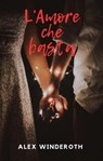 L'Amore che basta - ALEX WINDEROTH - 9798223829737