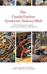The Cauda Equina Syndrome Mastery Bible - Ankita Kashyap ; Krishna N. Sharma - 9798223830962