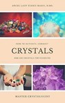 Crystals: How to Activate, Connect and Use Crystals for Visioning - Angel Lady Terrie Marie - 9798223834571